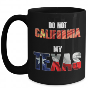 Do Not California My Texas Mug