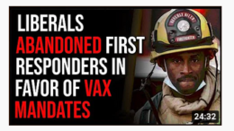 Liberals ABANDON First Responders And Working Class In Favor Of Authoritarian Vaccine Mandates