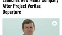 I’m Back’: James O’Keefe Launches New Media Company After Project Veritas Departure
