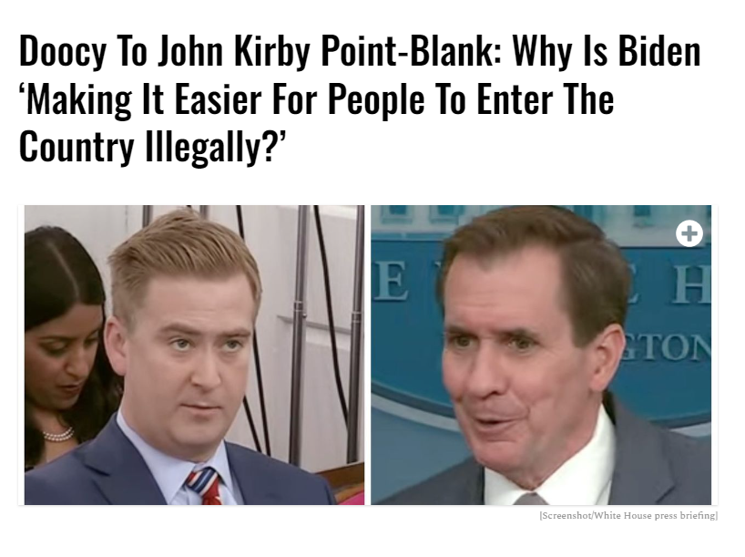 Doocy To John Kirby Point-Blank: Why Is Biden ‘Making It Easier For People To Enter The Country Illegally?’