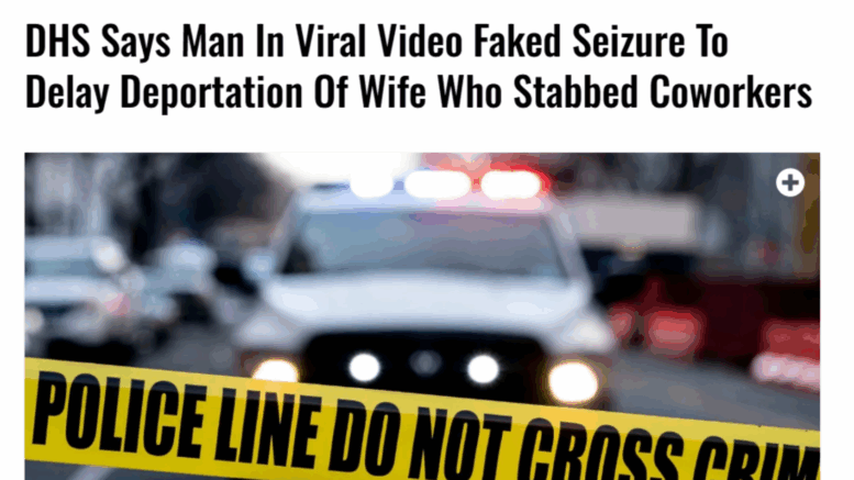 DHS Says Man In Viral Video Faked Seizure To Delay Deportation Of Wife Who Stabbed Coworkers